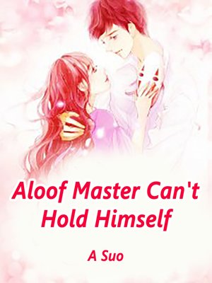 cover image of Aloof Master Can't Hold Himself